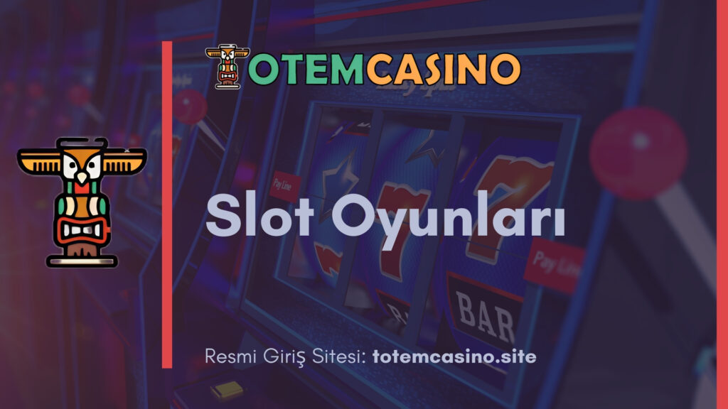 Totem Casino Slot Oyunları